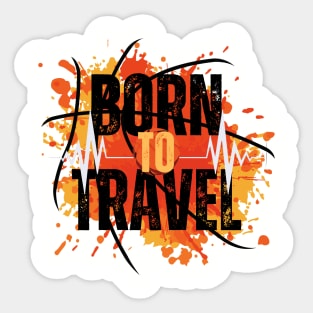 born to travel Sticker